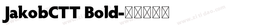 JakobCTT Bold字体转换